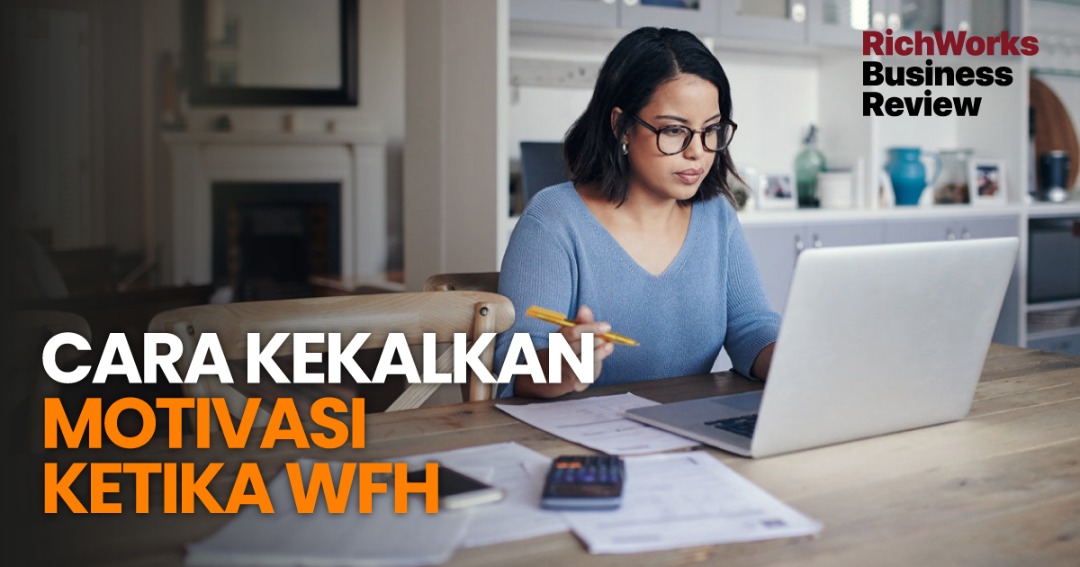 Cara Kekalkan Motivasi Ketika WFH