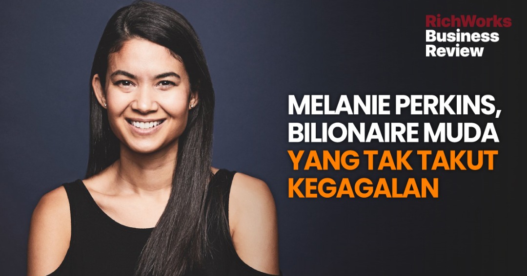 Melanie Perkins, Bilionaire Muda Yang Tak Takut Kegagalan
