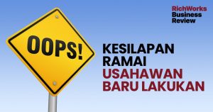 Kesilapan Ramai Usahawan Baru Lakukan