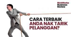 Cara Terbaik Anda Nak Tarik Pelanggan?