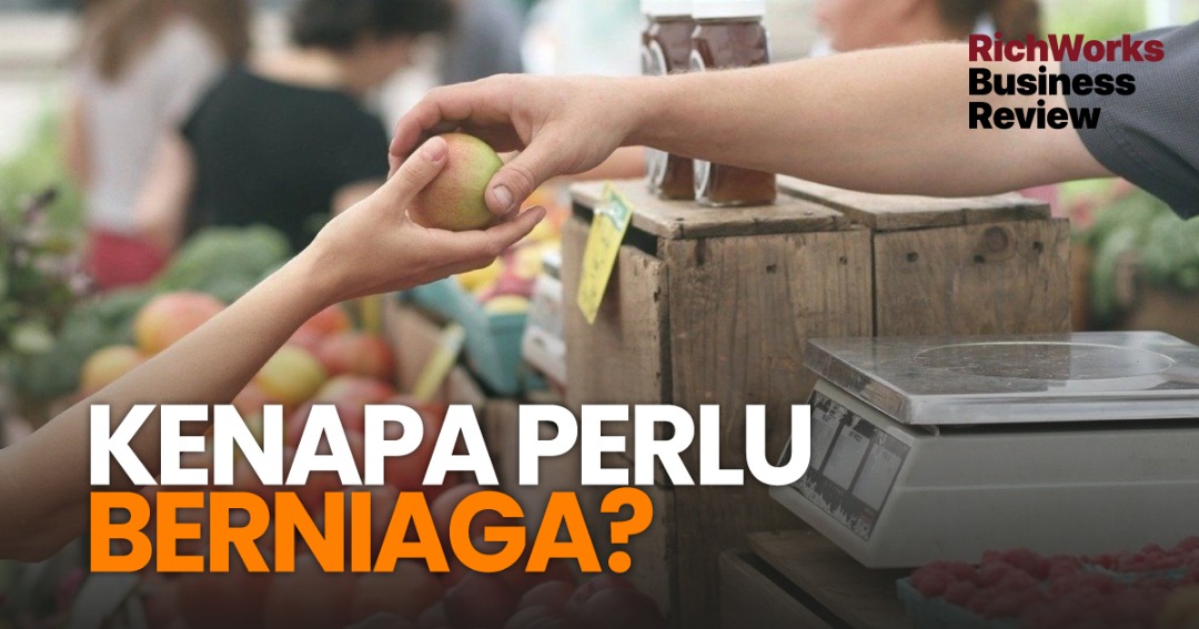 Kenapa Perlu Berniaga?