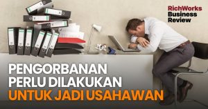 Pengorbanan Perlu Dilakukan Untuk Jadi Usahawan