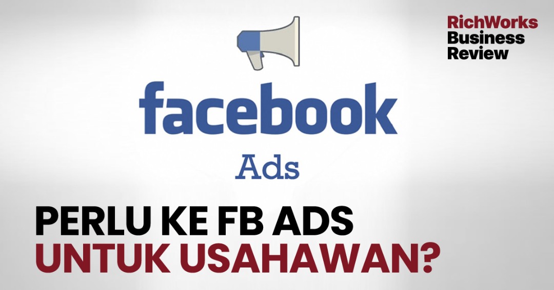 Perlu Ke Facebook Ads Untuk Usahawan