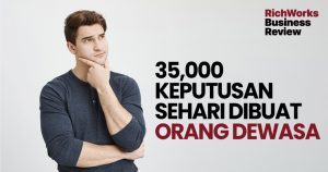 35,000 keputusan sehari dibuat orang dewasa