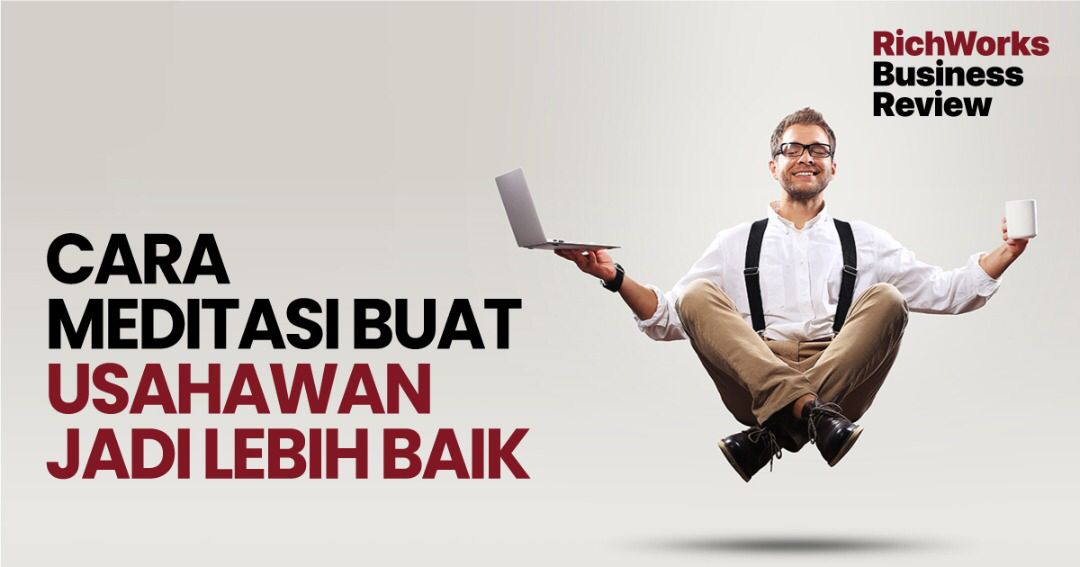 Cara meditasi buat usahawan jadi lebih baik