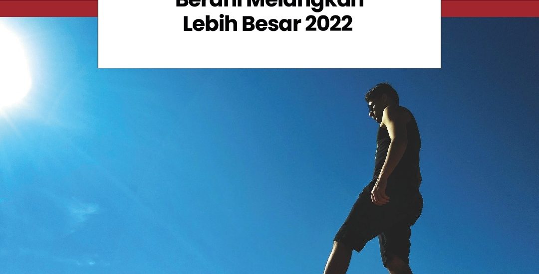 Berani melangkah besar 2022