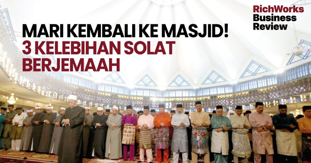 Jom Mengimarahkan Masjid! 3 Kelebihan Solat Berjemaah