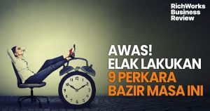 Awas! Elak Lakukan 9 Perkara Bazir Masa Ini