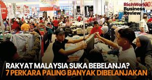 Rakyat Malaysia Suka Berbelanja? 7 Perkara Paling Banyak Dibelanjakan