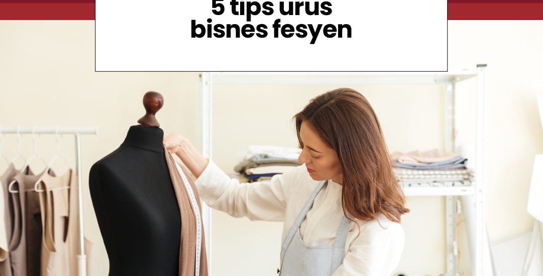 5 Tips Urus Bisnes Fesyen