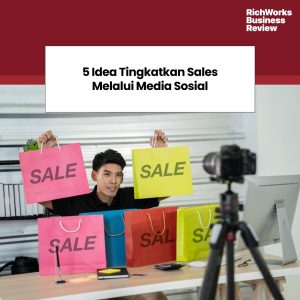 5 Idea Tingkatkan Sales Melalui Media Sosial