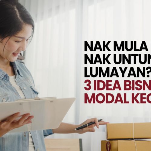 Nak Mula Bisnes, Nak Untung Lumayan? 3 Idea Bisnes Modal Kecil